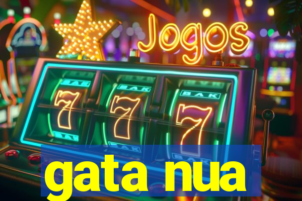 gata nua